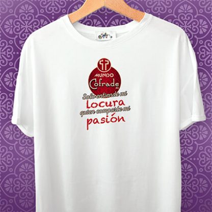 Camiseta cofrade “Locura y pasión”