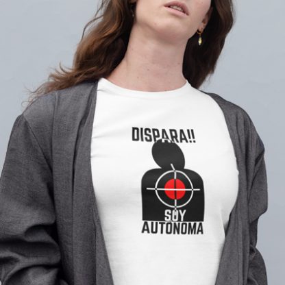 Camisetas originales “Dispara, soy autónoma”